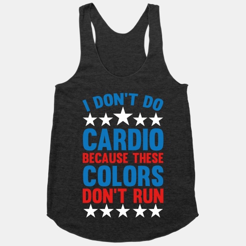 2329triblk_w484h484z1_50808_i_dont_do_cardio_because_these_colors_dont_run.jpg