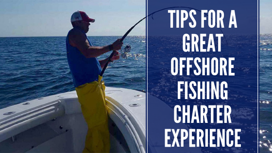 Tips_For_A_Great_Offshore_Fishing_Charter_Experience.png